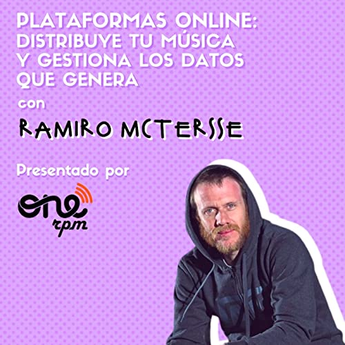 Couverture de #05 PLATAFORMAS ONLINE: DISTRIBUYE TU M&Uacute;SICA Y GESTIONA LOS DATOS ft. Ramiroquai x ONErpm