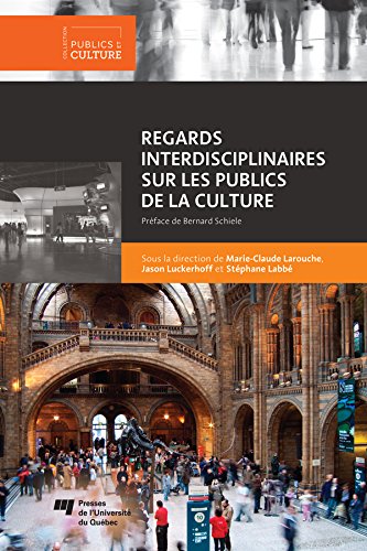 Regards interdisciplinaires sur les publics de la culture (French Edition)