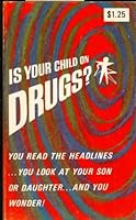 Is Your Child on Drugs? B002HCFG6C Book Cover