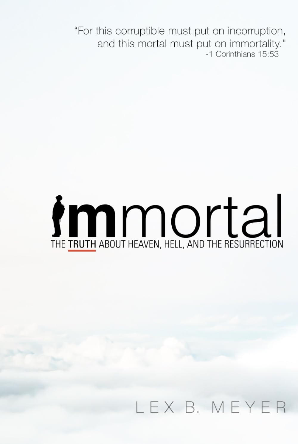 Immortal: The Truth about Heaven, Hell, and the Resurrection
