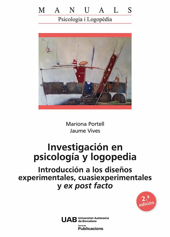 Investigación en psicologia y logopedia: Introducción a los diseños esperimentales cuasiexperimentales y ex post facto (2ª. Edición): 60 (Manuals de la UAB)