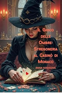 Il Gioco delle Ombre: Stregoneria al Casinò di Monaco "Quando il gioco diventa una maledizione": Una scommessa dove in palio c'è l'anima"