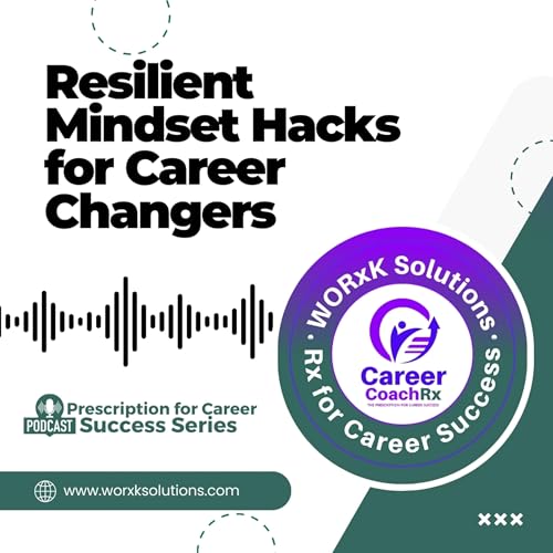 Career Changer’s Guide to Building a Resilient Mindset | Rx for Career Success Podcast Por arte de portada