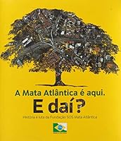 A Mata Atlantica E Aqui. E Dai?: Historia E Luta Da Fundacao SOS Mata Atlantica 8585981423 Book Cover