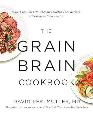 Book cover The Grain Brain Cookbook: More Than 150 Life-Changing Gluten-Free Recipes to Transform Your Health