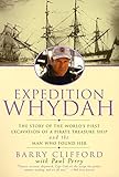  Expedition Whydah: The Story of the World\'s First Excavation of a Pirate Treasure Ship and the Man Who Found Her