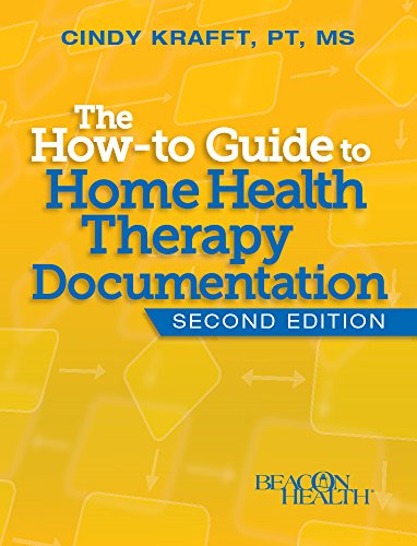 The How-to Guide to Home Health Therapy Documentation, Second Edition