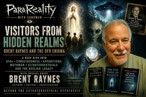 Visitors from Hidden Realms: Brent Raynes and the UFO Enigma
