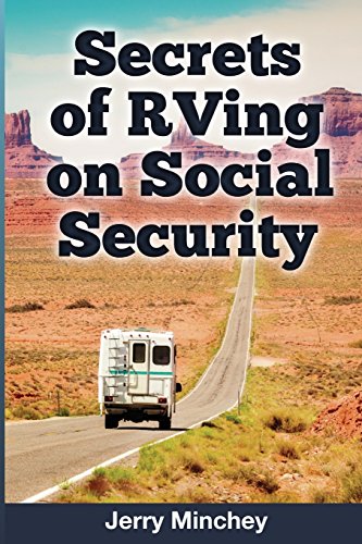 Secrets of RVing on Social Security: How to Enjoy the Motorhome and RV
