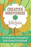Creative Mindfulness 5: The Mindfulness Colouring Book, Geometrics, Abstracts, Patterns, Florals, Anti-Stress Pocketbook