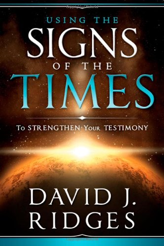 Using the Signs of the Times to Strengthen Your Testimony