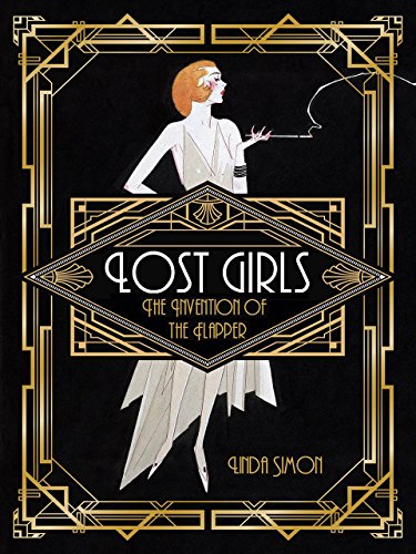 Lost Girls : The Invention of the Flapper