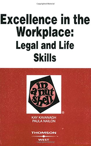 Excellence in the Workplace: Legal and Life Skills in a Nutshell (Nutshells)