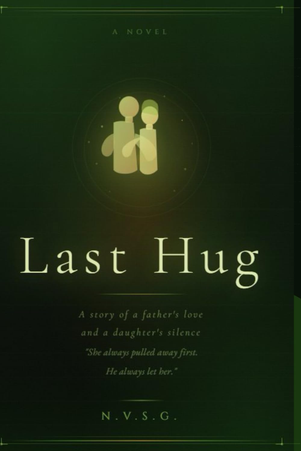 Last Hug: A Story of a Father's Love and a Daughter's Silence