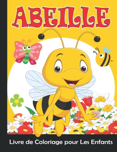 Abeille Livre de Coloriage pour les Enfants: Cahier de Coloriage pour Fille et Garçon de 4 à 8 Ans | 30 Dessins des Abeilles Grand format Prêtes à Colorier