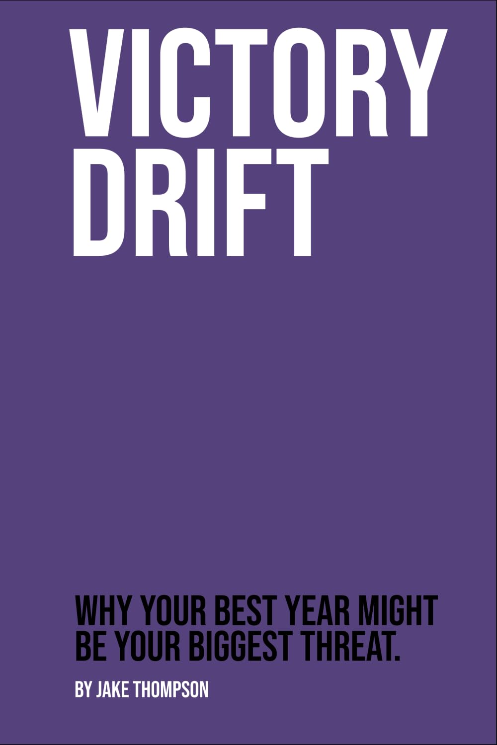 Victory Drift: Why Success Is the Most Dangerous Place to Stop Competing