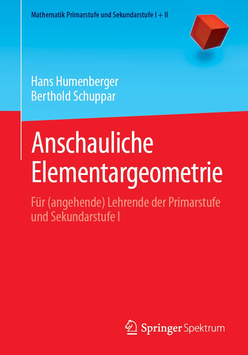 Anschauliche Elementargeometrie: Für (angehende) Lehrende der Primarstufe und Sekundarstufe I (Mathematik Primarstufe und Sekundarstufe I + II) (German Edition)