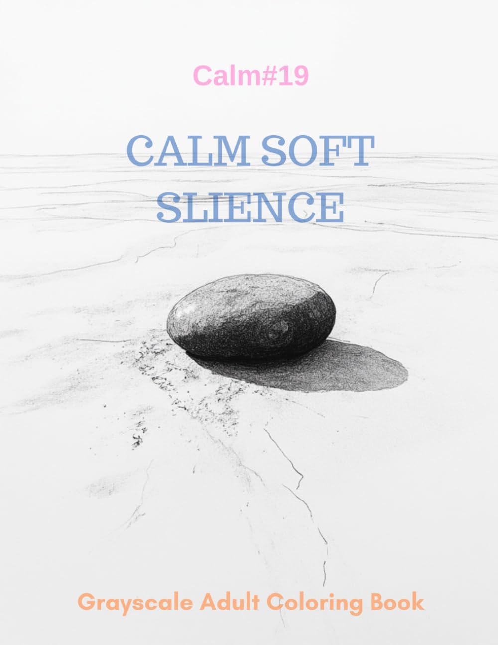 Calm Soft Silence: A Grayscale Adult Coloring Book for Quiet Contemplation