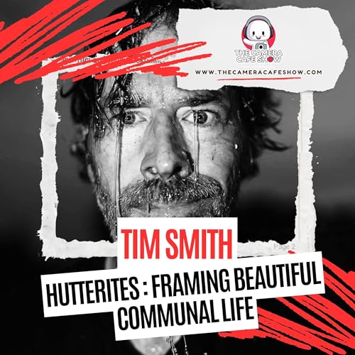 Tim Smith: Hutterites &mdash; Framing Beautiful Communal Life Podcast Por  arte de portada