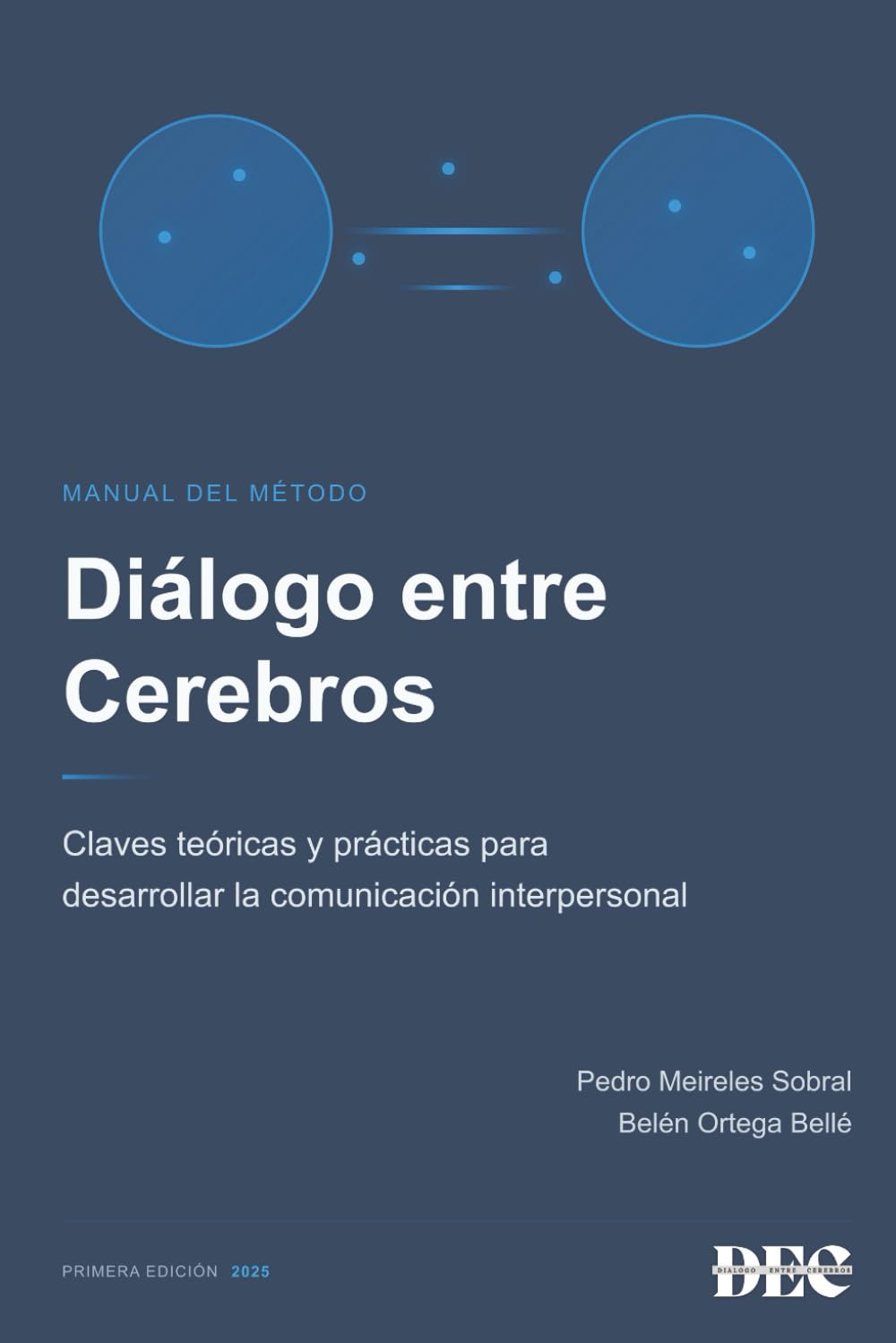 Diálogo entre Cerebros - Manual del método: Claves teóricas y prácticas para desarrollar la comunicación interpersonal