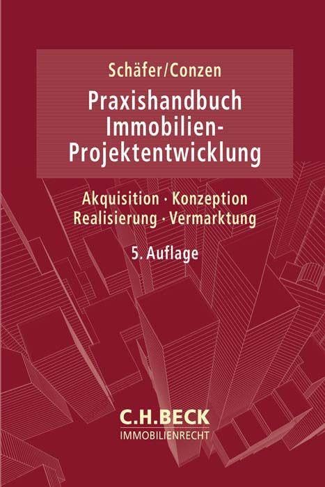 Praxishandbuch der Immobilien-Projektentwicklung: Akquisition, Konzeption, Realisierung, Vermarktung (C.H. Beck Immobilienrecht)