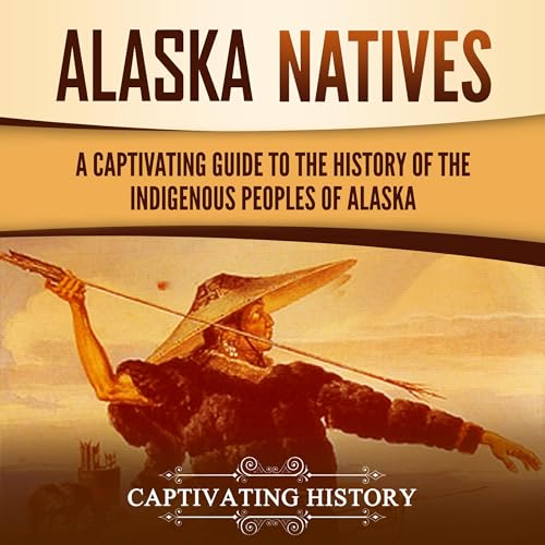 Alaska Natives by Captivating History episode artwork