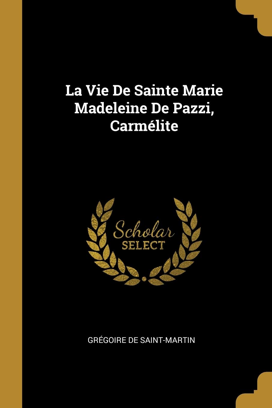 Buy La Vie De Sainte Marie Madeleine De Pazzi, Carmélite — BookShops.in