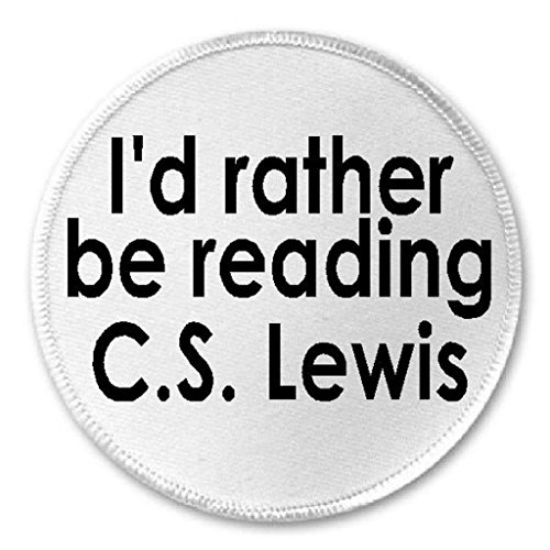 I'd Rather Be Reading C.S. Lewis - 3
