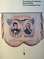 Packaging Presidents: Memorabilia from Campaigns Past B000BD398Q Book Cover