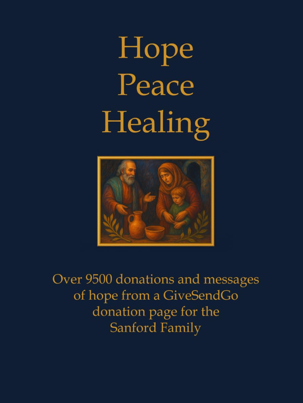 Hope Peace Healing: Over 9500 donations and messages of hope from a GiveSendGo donation page for the Sanford Family