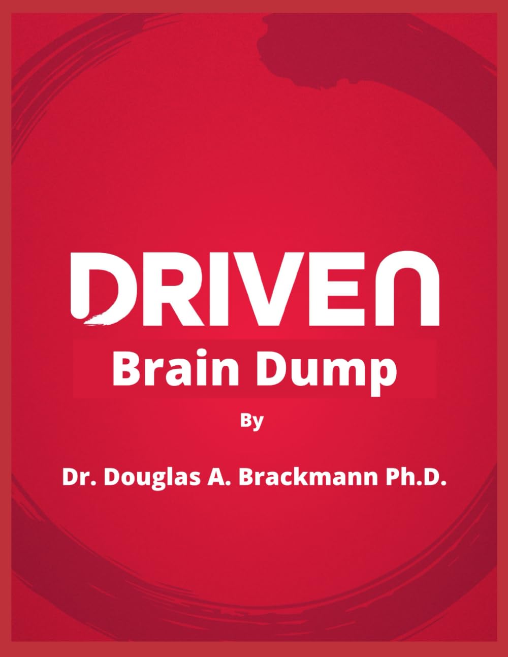 Driven Brain Dump: A Six-F Framework for High-Performing Men Who Refuse to Burn Out Again