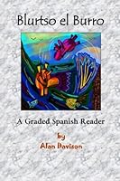 Blurtso el Burro: A Graded Spanish Reader (Blurtso Books) 0692348484 Book Cover