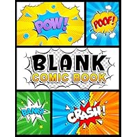 Blank Comic Book: Notebook with Blank Comic Templates To Create Your Own Comics, Variety Templates For Kids And Adults
