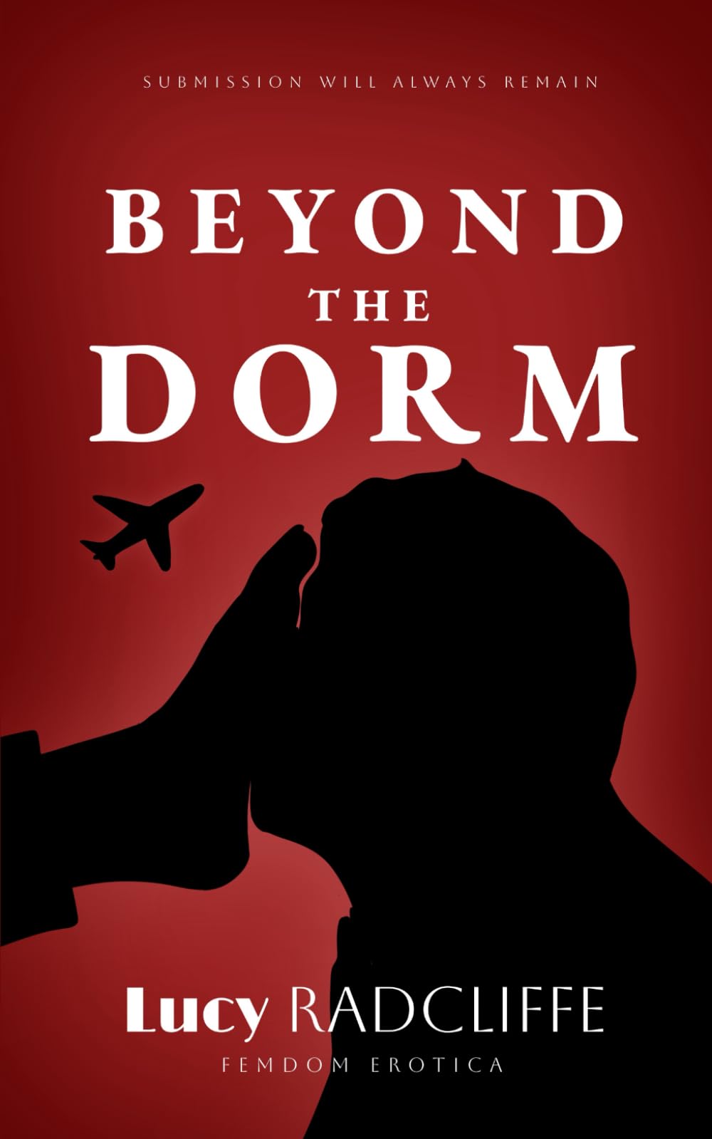 Beyond The Dorm: Femdom Erotica (Femdom In The Dorm)