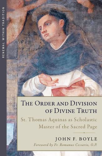 Buy The Order and Division of Divine Truth: St. Thomas Aquinas as Scholastic Master of the Sacred Page — BookShops.in