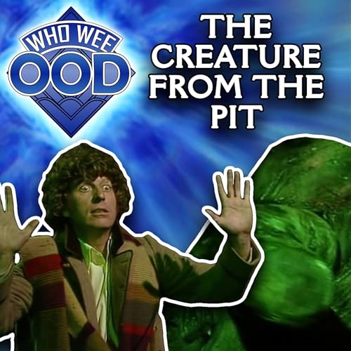 『That Time Doctor Who Fought a Giant Green Blob - The Creature from the Pit REVIEW - Who Wee Ood #62』のカバーアート