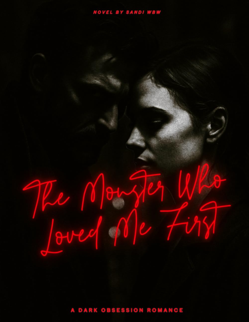 The Monster Who Love Me First: A Dark Obsession Romance: 3 (DARK ROMANCE)