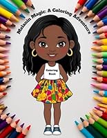 Melanin Magic: A Coloring Adventure: An Empowering Coloring Book Celebrating Joy, Culture, and Confidence B0F5NW2F1W Book Cover