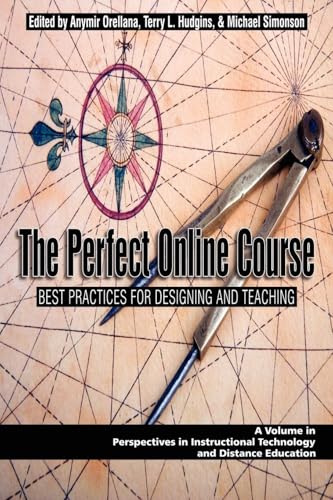 The Perfect Online Course: Best Practices for Designing and Teach...