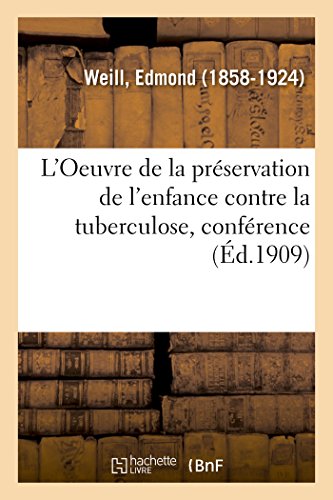 L'Oeuvre de la Préservation de l'Enfance Contre La Tuberculose, Conférence (French Edition)