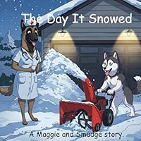 The Day It Snowed: A Maggie and Smudge storybook (The Adventures of Maggie and Smudge) B0F53N9K9S Book Cover
