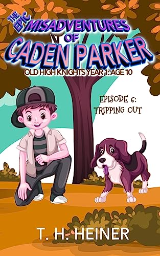 Episode 6: Tripping Out: The Epic Misadventures of Caden Parker (Old High Knights Year 1: Age 10)