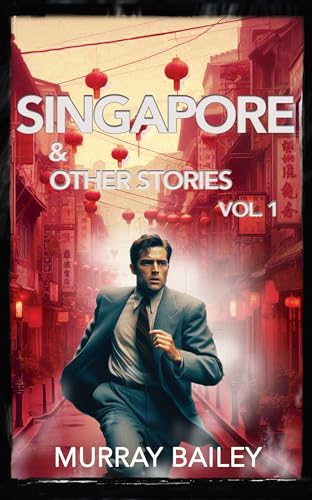 Singapore and Other Stories vol. 1 (An Ash Carter Mystery-Thriller)