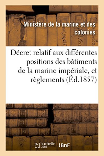 Décret Relatif Aux Différentes Positions Des Bâtiments de la Marine Impériale (Sciences Sociales) (French Edition)