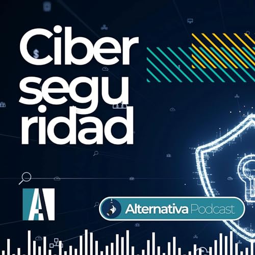 59. Ciberseguridad - Rodrigo Lara / Eduardo García / Julio César Rojas / David Luna