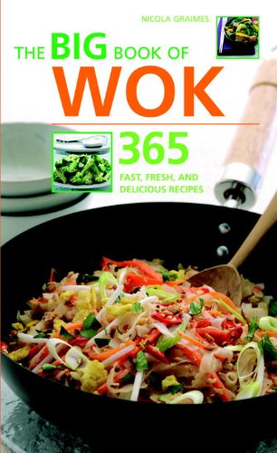 Big Book of Wok: 365 Fast, Fresh and Delicious Recipes