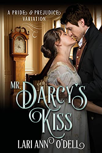 Mr. Darcy's Kiss (A Pride and Prejudice Variation) Mr. Darcy's Kiss (A Pride and Prejudice Variation)