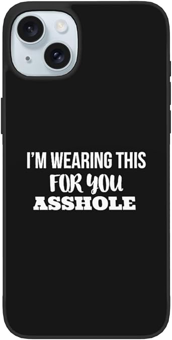 Im Wearing This for You Asshole Designed for iPhone 15 Case - iPhone 15 Plus Case Clear Silicone Protective 6.1/6.7 in Clear Phone Case Black