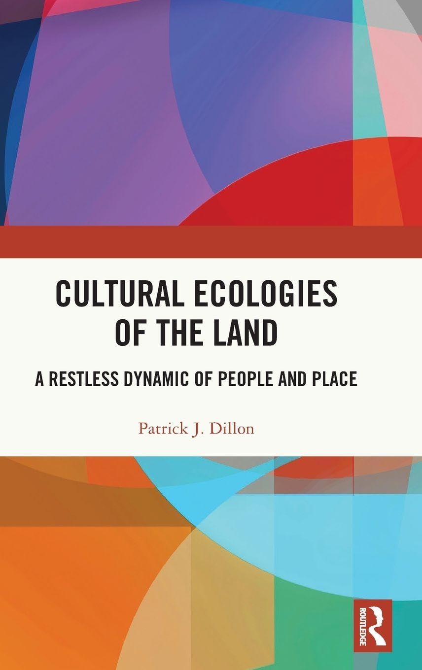 Cultural Ecologies of the Land: A Restless Dynamic of People and Place