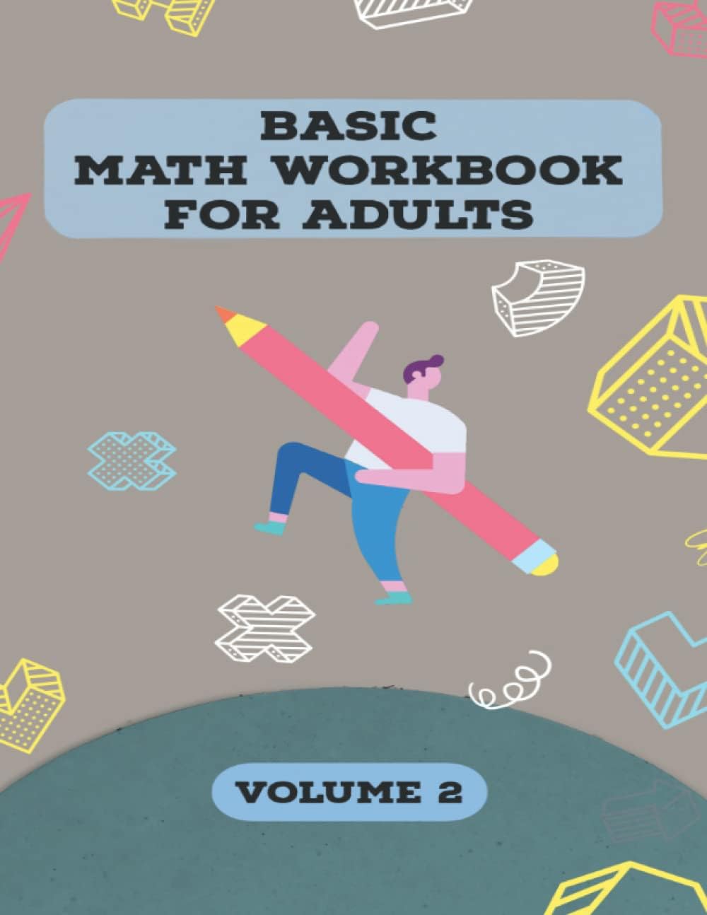 Basic Math Workbook For Adults: 2300 Equations to Practice Basic Math Operations of Addition, Subtraction, Multiplication and Division. (Volume - 2)